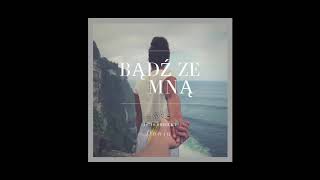 BĄDŹ ZE MNĄ  Official Audio [upl. by Anwaf]