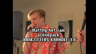 Matthy het lam scenepack BANKZITTERS KARAOKE 30 [upl. by Galatia]