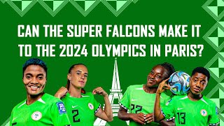 Can The Super Falcons Make It To The 2024 Olympics In Paris [upl. by Animrelliug]