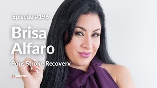 Pons Stroke Recovery  Brisa Alfaro  EP 196 [upl. by Peck]