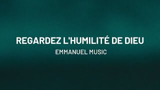 Regardez lhumilité de Dieu  Emmanuel Music [upl. by Teodor]