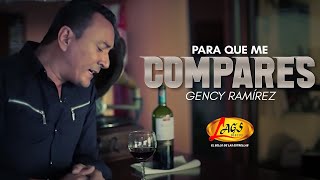 Gency Ramírez  Para Que Me Compares  Música Popular Colombiana [upl. by Zabrine]