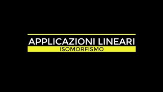 ALGEBRA LINEARE  APPLICAZIONI LINEARI  ISOMORFISMO [upl. by Sonnie575]