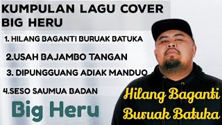 BIG HERU KUMPULAN LAGU MINANG COVER TERPOPULER 2024 [upl. by Melena]