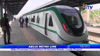 Abuja Metro Line Wike Promises Completion Of Access Roads Lauds Project [upl. by Marks]