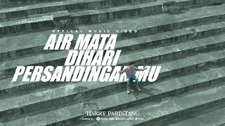 AIR MATA DIHARI PERSANDINGANMU  HARRY PARINTANG OFFICIAL MUSIC VIDEO 2022 [upl. by Ayotel]