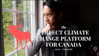 The Perfect Climate Change Platform for Canada [upl. by Kcitrap]