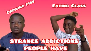 Strange Weird Addictions People Have [upl. by Ming]