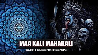 Maa Kali Mahakali  Slap House Mix Meenov [upl. by Rosalia]