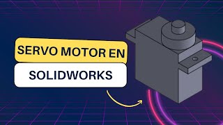 🎓Servomotor SG90 Hecho en solidworks  facil de Diseñar 🚀🎨 tutorial2024 [upl. by Kath]