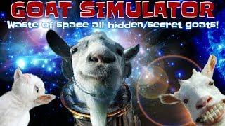 Goat simulator waste of space all hidden  secret goats [upl. by Wolfson770]