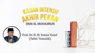 Live Kajian Islam Tematik Prof Dr M Yunan Yusuf MA Masjid AlMuhajirun [upl. by Elwina620]