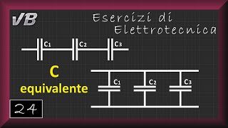 24  Capacità Equivalente  ESERCIZI DI ELETTROTECNICA [upl. by Sacrod930]