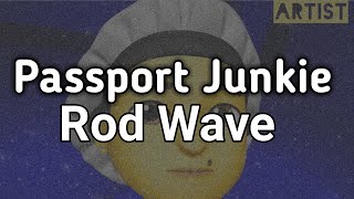 Rod Wave  Passport Junkie Artist Version [upl. by Xam144]