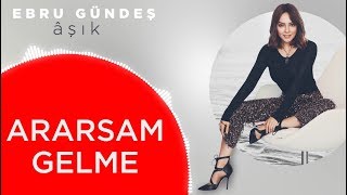 07  Ebru Gündeş  Ararsam Gelme Lyric Video [upl. by Aleras815]