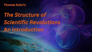 Thomas Kuhns The Structure of Scientific Revolutions An Introduction [upl. by Siri]