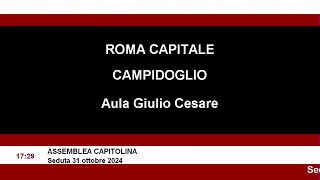 Assemblea Capitolina giovedì 31 ottobre 2024 dalle ore 1000 alle 1500 [upl. by Yenitsed]