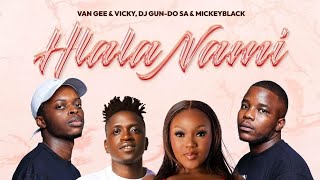 Hlala Nami by Van Gee amp Vicky Dj Gun Do SA amp MickeyBlack [upl. by Sumaes]