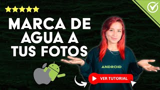 Cómo PONER MARCA DE AGUA a tus Fotos  📷​ Desde Android o iPhone 📷 [upl. by Aitsirk]