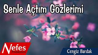 Senle Açtım Gözlerimi  Cengiz Bardak  2018 Yeni İlahi [upl. by Ais56]