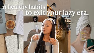 11 healthy habits you NEED to EXIT YOUR LAZY ERA 🌱 how to get your life together amp be productive [upl. by Drawdesemaj]