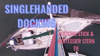 SINGLEHANDED DOCKING USING quotDOCKING STICKquot AND quotMOITESSIER STERN TIEquot [upl. by Madda698]