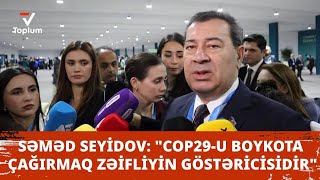 Səməd Seyidov quotCOP29u boykota çağırmaq zəifliyin göstəricisidirquot [upl. by Carl]