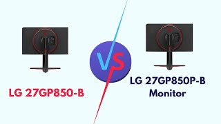 LG 27GP850B Vs LG 27GP850PB Monitor Specs Size Display Features Performance Better [upl. by Drogin]