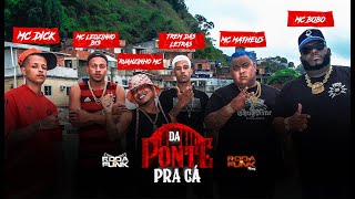 Dá Ponte Pra Cá  Mc Leozinho B13  Mc Bobô  RuanzinhoMc  Trem das Letras  Mc Dick  Mc Matheus [upl. by Jehias286]