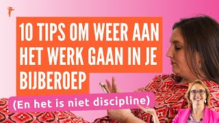 10 krachtige tips om weer aan het werk te gaan in je bijberoep  En het is niet discipline [upl. by Onitnas]