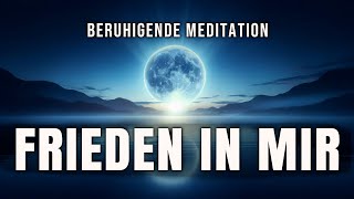 Geführte Meditation 🧘‍♂️ Frieden In Mir [upl. by Embry]