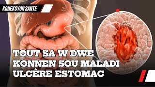 TOUT SA W DWE KONNEN SOU MALADI ULCÈRE DESTOMAC E22 [upl. by Akiemat]