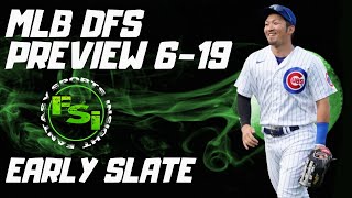 FSi DFS MLB  EARLY Slate Preview  DraftKings  June 19th 2024 [upl. by Otter]