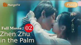 【ENG SUB】Full Movie P2  Love from the royalty Zhen Zhu in the Palm 掌上甄珠  MangoTV [upl. by Aikym493]