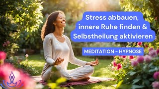 Heilmeditation amp Hypnose Stress abbauen innere Ruhe finden amp Selbstheilung aktivieren [upl. by Bettye]