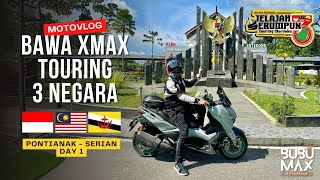 BAWA XMAX TOURING KELUAR INDONESIA PONTIANAKSERIANMALAYSIA JSTM 3BIG MAX INDONESIA PART 1 [upl. by Werby350]