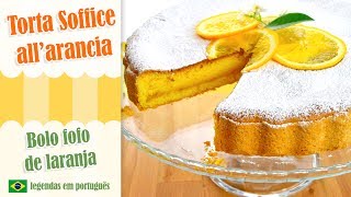 Torta soffice allarancia  Bolo fofo de laranja [upl. by Linkoski]