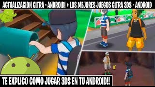 ACTUALIZACIÓN CITRA en ANDROID  COMO JUGAR 3DS SIN LAG EN TU ANDROID  LOS MEJORES JUEGOS [upl. by Zerep]