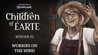 Children of Éarte  Episode 52  Worries on the Wind [upl. by Sabir434]