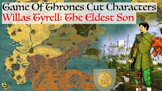 Willas Tyrell The Cut Tyrell  Game Of Thrones Missing Book Characters  House Of The Dragon Lore [upl. by Eldreeda85]