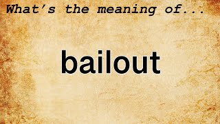 Bailout Meaning  Definition of Bailout [upl. by Eleonora]