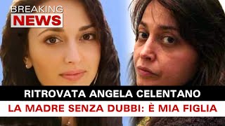 Ritrovata Angela Celentano La Madre Non Ha Dubbi E Mia Figlia [upl. by Eoz]