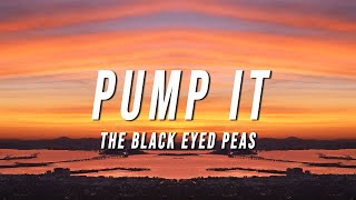 Black Eyed Peas  Pump It Lyrics [upl. by Eizeerb]