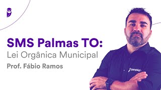 Concurso SMS Palmas TO Lei Orgânica Municipal  Prof Fábio Ramos [upl. by Deden]