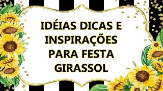 Idéias para festa no tema GIRASSOL INSPIRAÇÕES  IMAGENS NÃO AUTORAIS [upl. by Neo276]