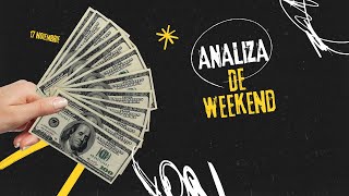 Analiza de weekend 17 noiembrie [upl. by Atinrehs]