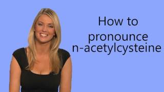 How to pronounce n acetylcysteine [upl. by Akel]