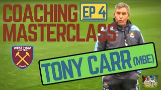 Coaching Masterclass EP 4  Tony Carr MBE West Ham United FC MICD UP Coaching EPL WHUFC [upl. by Shirlee32]