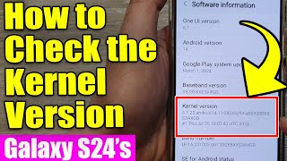 ⚙️Galaxy S24S24Ultra How to Check the Kernel Version [upl. by Engenia]