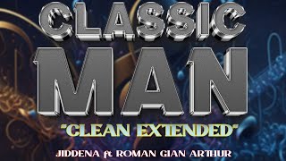 CLASSIC MAN Clean Extended By JIDENNA FT ROMAN GIAN ARTHUR [upl. by Itsirc]